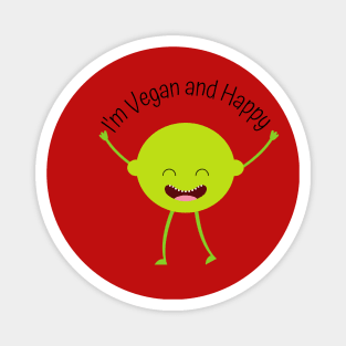 I'm Vegan and Happy Magnet